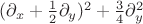$(\partial_x+\frac{1}{2}\partial_y)^2+\frac{3}{4}\partial_y^2$