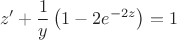 $$z'+\frac{1}{y}\left( 1-2e^{-2z} \right)=1$$