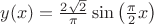 $y(x) =\frac{2\sqrt{2}}{\pi}\sin\left(\frac\pi 2x\right) $