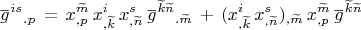 $$\overset{\_}g{}^{is}{}_{.p}\,=\,x^{\widetilde m}_{,p} \,x^i_{,\widetilde k} \,x^s_{,\widetilde n}\, \overset{\_}g{}^{\widetilde k \widetilde n}{}_{.\widetilde m} \,+\, (x^i_{,\widetilde k} \,x^s_{,\widetilde n})_{,\widetilde m}\,x^{\widetilde m}_{,p} \,\overset{\_}g{}^{\widetilde k \widetilde n}$$