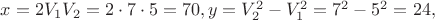 $\[x = 2{V_1}{V_2} = 2 \cdot 7 \cdot 5 = 70,y = V_2^2 - V_1^2 = {7^2} - {5^2} = 24,\]$