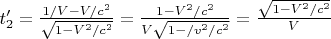 $t'_2=\frac{1/V-V/c^2}{\sqrt{1-V^2/c^2}}=\frac{1-V^2/c^2}{V\sqrt{1-/v^2/c^2}}=\frac{\sqrt{1-V^2/c^2}}{V}