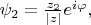 $\psi_2=\frac{z_2}{|z|}e^{i\varphi},$