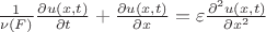 $\frac{1}{\nu(F)}\frac{\partial u(x,t)}{\partial t}+\frac{\partial u(x,t)}{\partial x}=\varepsilon\frac{\partial ^2 u(x,t)}{\partial x^2}$