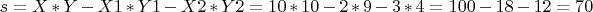 $s=X*Y- X1*Y1 -X2*Y2=10*10-2*9-3*4=100-18-12=70$