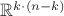 $\mathbb{R}^{k \cdot (n-k)}$