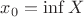 $x_0 = \inf X$
