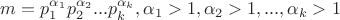 $m=p_1^{\alpha_1}p_2^{\alpha_2}...p_k^{\alpha_k},\alpha_1>1,\alpha_2>1,...,\alpha_k>1$