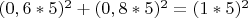 $(0,6 * 5)^2 + (0,8 * 5)^2 = (1 * 5)^2$
