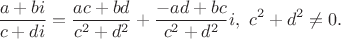 $$\frac{a+bi}{c+di}= \frac{ac+bd}{c^2+d^2}+\frac{-ad+bc}{c^2+d^2}i,\ c^2+d^2\ne 0.$$