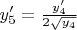 $y_5'=\frac{y_4'}{2\sqrt{y_4}}$