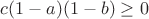 $c(1-a)(1-b)\geq0$