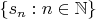 $\{s_n:n\in\mathbb N\}$