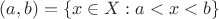 $(a,b)=\{x\in X:a<x<b\}$
