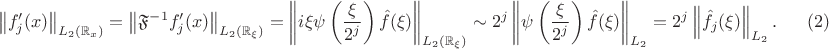 $$\left\|f'_j(x)\right\|_{L_2(\mathbb{R}_x)}=\left\|\mathfrak{F}^{-1}f'_j(x)\right\|_{L_2(\mathbb{R}_{\xi})} = \left\|i\xi\psi\left(\frac{\xi}{2^j}\right)\hat f(\xi)\right\|_{L_2(\mathbb{R}_{\xi})}\sim 2^j\left\|\psi\left(\frac{\xi}{2^j}\right)\hat f(\xi)\right\|_{L_2} = 2^j\left\|\hat f_j(\xi)\right\|_{L_2}. \hskip6mm(2)$$