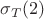 $\sigma_T(2) $