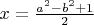 $x=\frac{a^2-b^2+1}2$