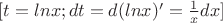 $[t=lnx;dt=d(lnx)'=\frac{1}{x}dx]$