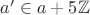 $a'\in a+5\mathbb Z$