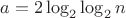 $a=2\log_2\log_2n$ $a=2\log_2\log_2n$