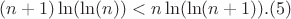 $$(n+1)\ln(\ln(n))<n\ln(\ln(n+1)).(5)$$