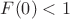 $F(0)<1$