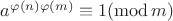 $a^{\varphi(n)\varphi(m)} \equiv 1 (\operatorname{mod} m)$