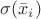 $\sigma(\bar{x}_i)$