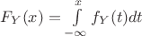 $F_Y(x)=\int\limits_{-\infty}^{x}f_Y(t)dt$