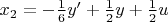 $x_2=-\frac 16 y'+\frac 12 y+\frac 12 u$