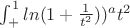 \int_{+}^{1} \(ln(1+\frac{1}{t^2}))^a t^2