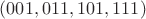 $(001,011,101,111)$
