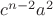 $c^{n-2}a^2$ $c^{n-2}a^2$