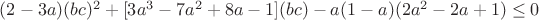 $(2-3a)(bc)^2+[3a^3-7a^2+8a-1](bc)-a(1-a)(2a^2-2a+1)\le0$