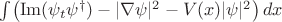 $\int \bigl(\operatorname{Im}(\psi_t\psi^\dag) - |\nabla \psi|^2 -V(x)|\psi|^2\bigr)\,dx$