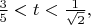 $\frac 35 < t < \frac 1{\sqrt 2},$