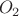 $\ O_2$