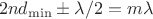 $$2nd_{\min} \pm \lambda/2= m \lambda$$