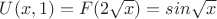 $U(x,1)=F(2\sqrt x)=sin\sqrt x$
