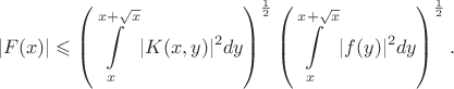 $$|F(x)| \leqslant \left(\int \limits_{x}^{x+\sqrt x}|K(x,y)|^2dy\right)^{\frac12}\left(\int \limits_{x}^{x+\sqrt x}|f(y)|^2dy\right)^{\frac12}.$$