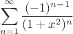 $$\sum\limits_{n=1}^{\infty} \frac{(-1)^{n-1}}{(1+x^2)^n}$$