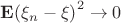 $\[{\bf{E}}{\left( {{\xi _n} - \xi } \right)^2} \to 0\]$