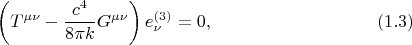 $$
\left( T^{\mu \nu} - \frac{c^4}{8 \pi k} G^{\mu \nu} \right) e^{(3)}_{\nu} = 0,  \eqno(1.3)
$$