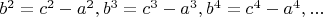 $b^2=c^2-a^2, b^3=c^3-a^3, b^4=c^4-a^4,...$