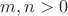 $m,n > 0$