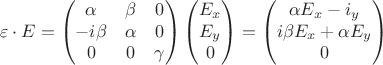 $$\varepsilon \cdot E=\begin{pmatrix}
 \alpha & \beta  & 0 \\
  -i\beta &  \alpha & 0\\
0 & 0  &  \gamma
\end{pmatrix}\begin{pmatrix} 
 E_{x}\\
E_{y}\\
0
 \end{pmatrix} = \begin{pmatrix} 
\alpha E_{x} - i\betaE_{y}\\
i\beta E_{x} +\alpha E_{y}\\
0
 \end{pmatrix}$$
