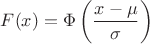 $F(x) = \Phi\left(\dfrac{x-\mu}{\sigma}\right)$