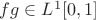 $fg\in L^1[0,1]$