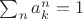 $\sum_n a^n_k=1$