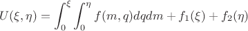 $$U(\xi,\eta)= \int_{0}^{\xi}\int_{0}^{\eta}f(m,q)dq dm + f_1(\xi) +f_2(\eta)$$